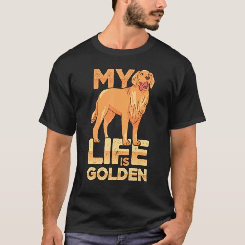 Dog Pet Life Is Golden Retriever  Dog Owners 1 T_Shirt