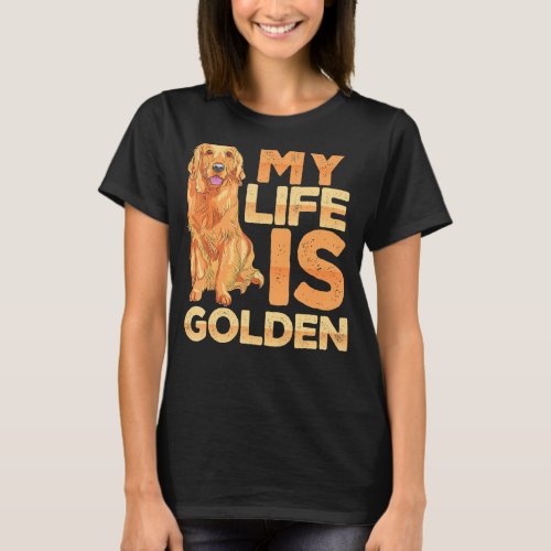 Dog Pet Life Is Golden Retriever Dog Owners T_Shirt