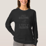 Dog Pet Owner   Dogs Welcome People Tolerated 1 T-Shirt