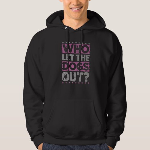 Dog Pet Who Let The Dogs Out Dog Owner Hoodie