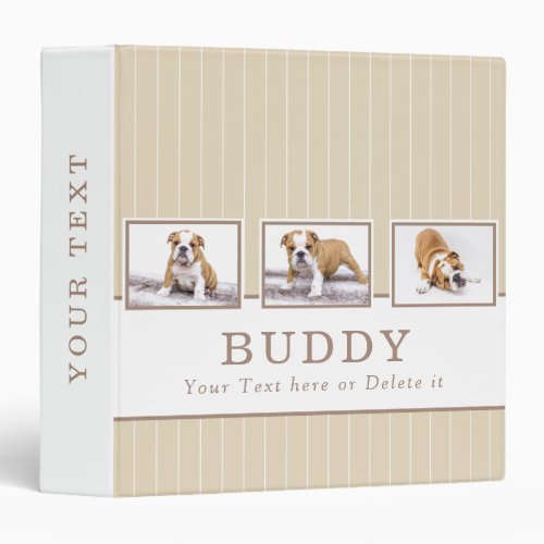 Dog Photo Album Beige 3 Photo Collage 3 Ring Binder - Stylish and modern beige dog photo album with 3 photo collage. Add 3 favorite dog`s or any other pet`s photos into the template. Personalize the text any way you wish or delete it. The background features a beige background with white stripes.  A great keepsake gift, photo album, a scrapbook album, in memory of, notes and more for your dog or pet.