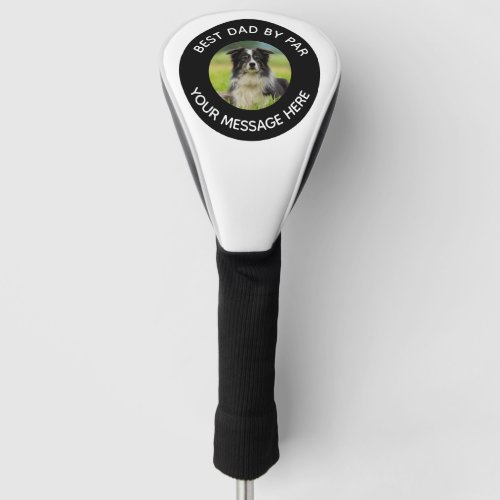 Dog Photo Best Dad Funny Message Golf Head Cover