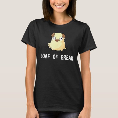 Dog Pig Loaf Of Bread T_Shirt