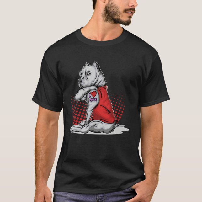 Dog Pitbull Mom I Love Mom Tattoo Pitbull T-Shirt (Front)