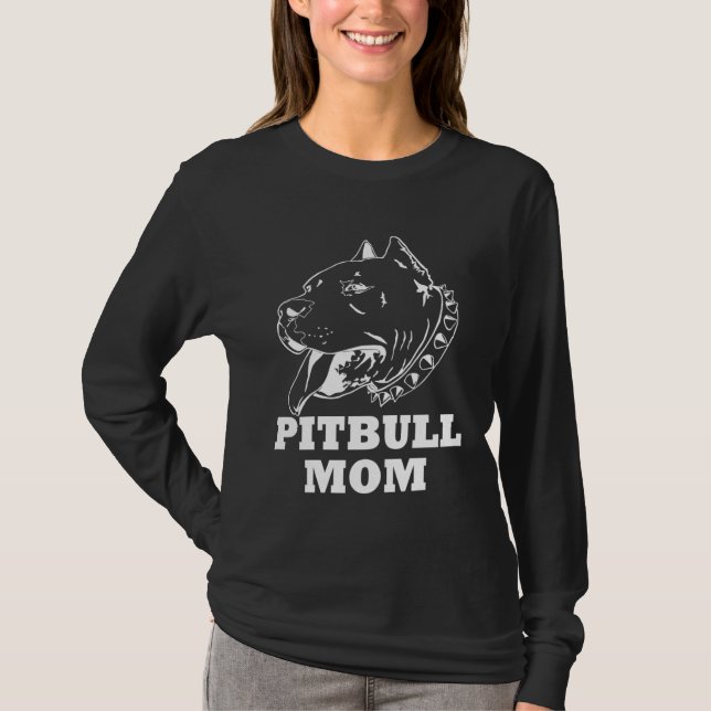 Dog Pitbull Mom Pit bull Mother s Day Pittie Owner T-Shirt (Front)
