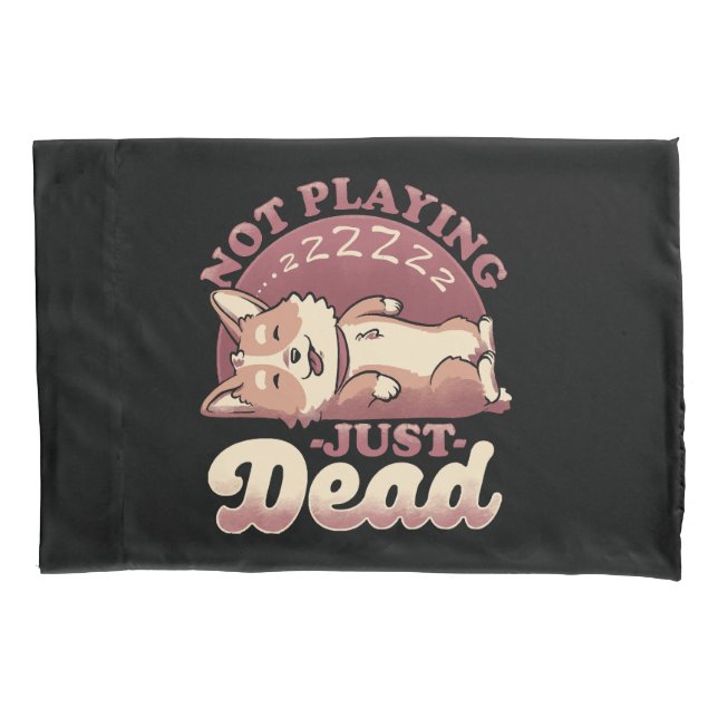 Dog Playing Dead - Cute Irony Pet Pillow Case (Front)