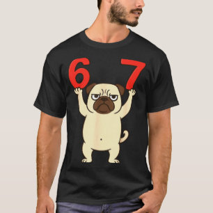 Dog Pug Funny 67 Meme Six Seven  T-Shirt