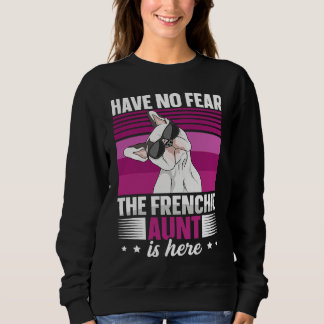 Dog Quote for a Frenchie aunt Sweatshirt