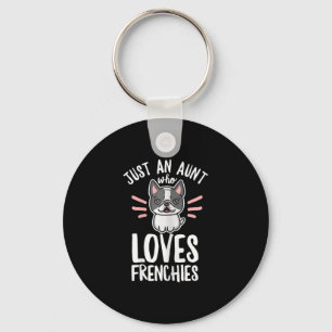 Dog Quote For Your Frenchie Aunt  Keychain