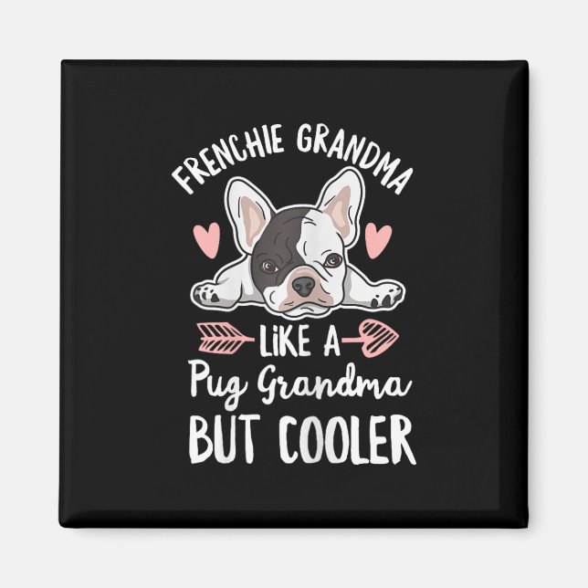 Dog Quote For Your Frenchie Grandma  Magnet (Front)