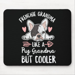 Dog Quote For Your Frenchie Grandma Mouse Pad