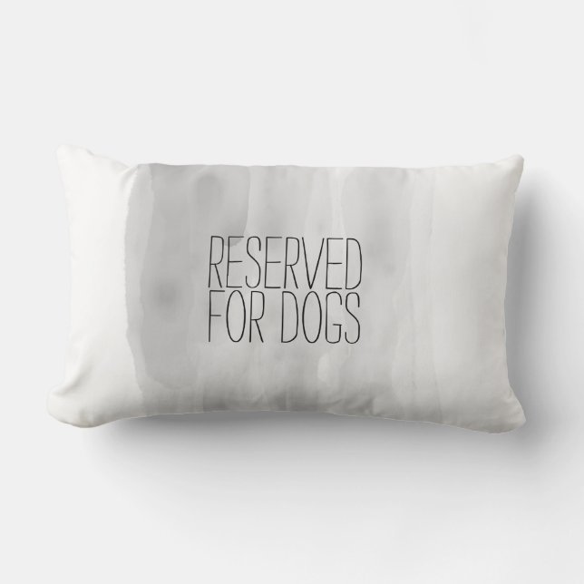 dog quote pillow reserved for dogs gray and white (Front)