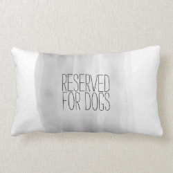 dog quote pillow reserved for dogs gray and white