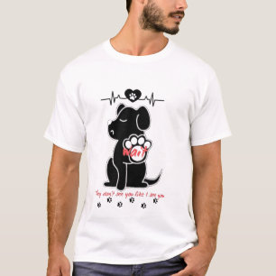 Dog Quote T-Shirt – “They Don’t See You Like I See