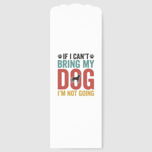 Dog Quote Vintage Vector If I Can’t Bring My Dog_1 Bookmarks
