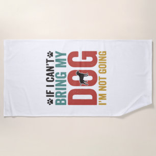 Dog Quote Vintage Vector If I Cant Bring My Dog Beach Towel