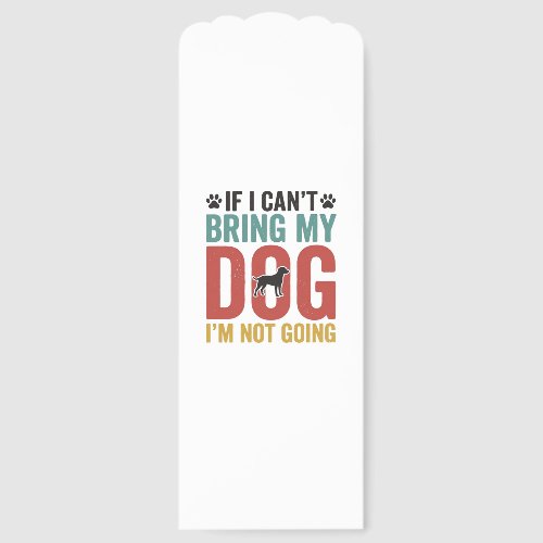Dog Quote Vintage Vector If I Cant Bring My Dog Bookmarks