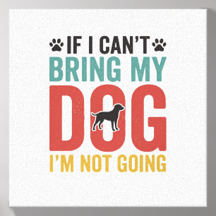 Dog Quote Vintage Vector If I Cant Bring My Dog Canvas Photo Tile
