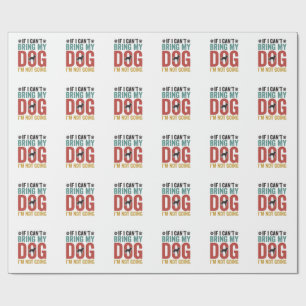 Dog Quote Vintage Vector If I Cant Bring My Dog Wrapping Paper