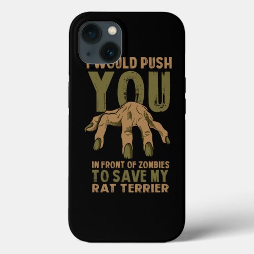 Dog Rat Terrier Push You In Zombies To Save My Rat iPhone 13 Case