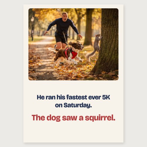 Dog Saw a Squirrel Funny 5K Congratulations Card