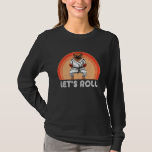 Dog Saying Judo Jiujitsu Dog Let s Roll Sign BJJ M T-Shirt