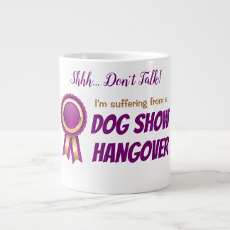Dog Show Hangover Jumbo Mug