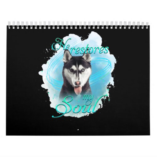 Dog  Siberian Husky Dog Restores My Soul Calendar