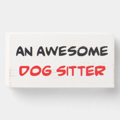 dog sitter awesome wooden box sign