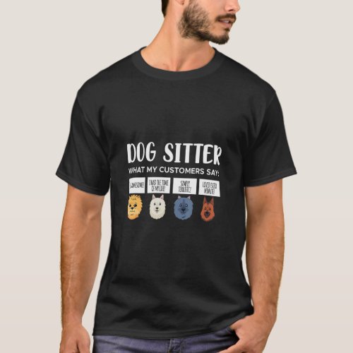 Dog Sitter What My Customers Say Animal Pet Careta T_Shirt