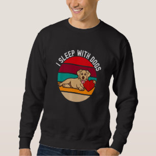 Dog Sleep With Dogs Owner Puppy Trainer Humor 1 Sweatshirt