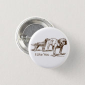 Dog Sniffs Butt I Like You Button (Front & Back)