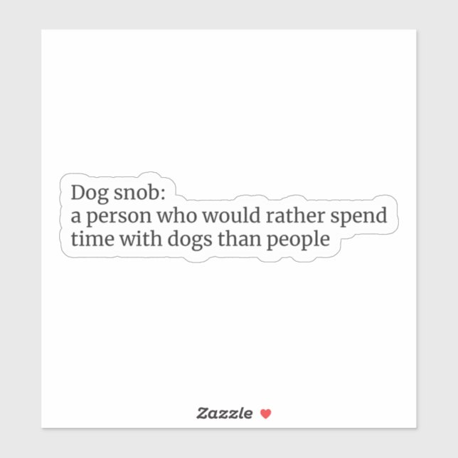 Dog Snob: Funny Dog Lover Quote Sticker (Sheet)