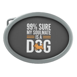 Dog Soulmate Funny Pet Lover Typography Belt Buckle