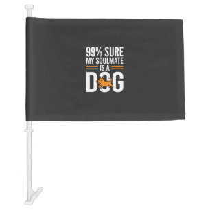 Dog Soulmate Funny Pet Lover Typography Car Flag