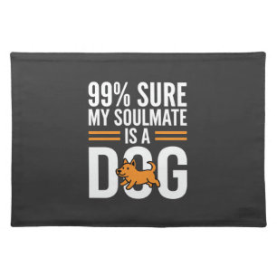 Dog Soulmate Funny Pet Lover Typography Cloth Placemat