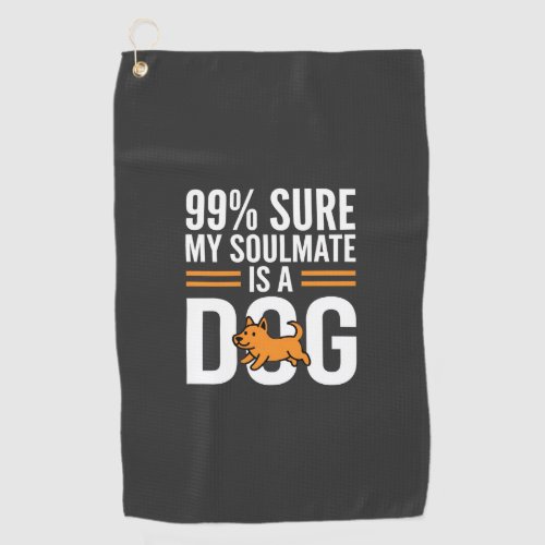 Dog Soulmate Funny Pet Lover Typography Golf Towel