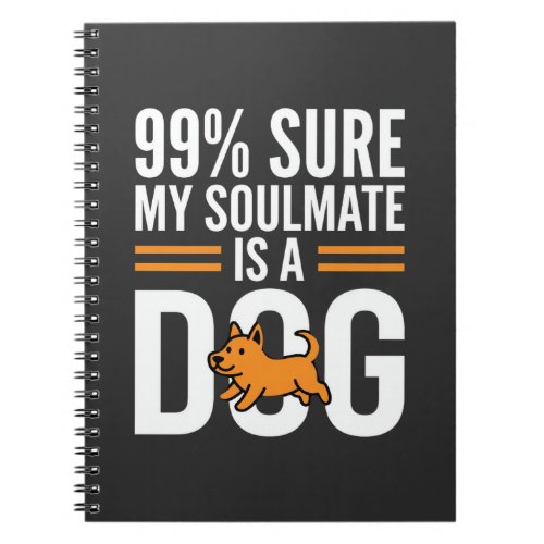 Dog Soulmate Funny Pet Lover Typography Notebook
