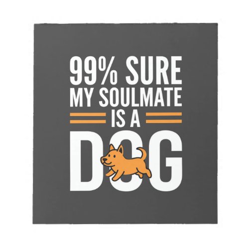 Dog Soulmate Funny Pet Lover Typography Notepad