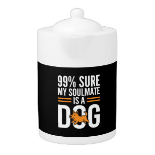 Dog Soulmate Funny Pet Lover Typography Teapot