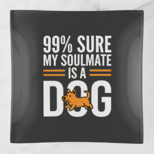 Dog Soulmate Funny Pet Lover Typography Trinket Tray