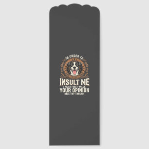 Dog T-Shirt Funny Opinion Insult Bookmarks
