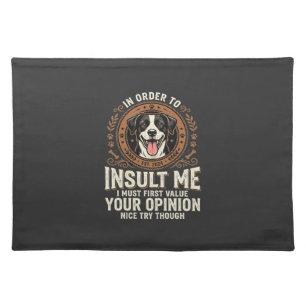 Dog T-Shirt Funny Opinion Insult Cloth Placemat