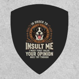 Dog T-Shirt Funny Opinion Insult Patch