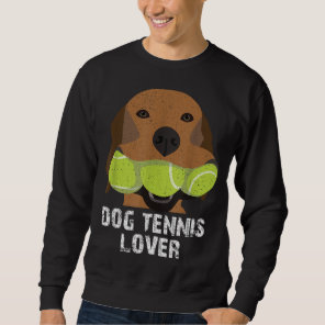 Dog tennis lover tennis balls sweatshirt