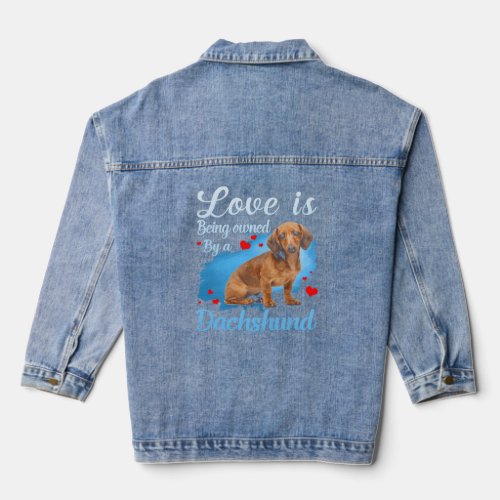 Dog  The Love Is Being Owned By A Dachshund  Denim Jacket