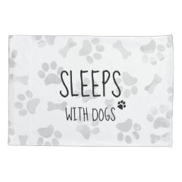 Dog Themed Bedroom Paw Prints Sleeps with Dogs Pillow Case