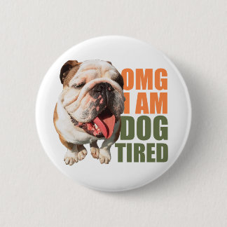 Dog Tired Badge Button