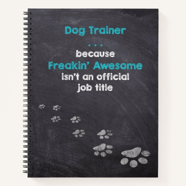 Dog Trainer . . . Freakin’ Awesome Miracle Worker Notebook (Front)