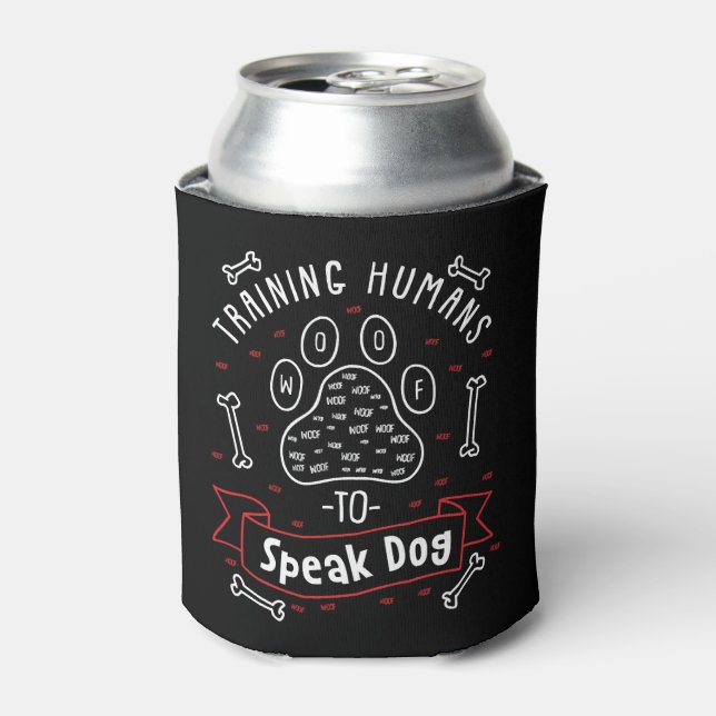 Dog Trainer Gift Training Humans To Speak Dog Can Cooler (Can Front)
